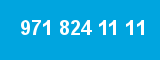 971 824 11 11 971 824 11 11